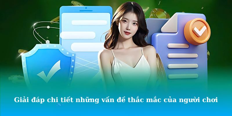Giải đáp chi tiết những vấn đề thắc mắc của người chơi